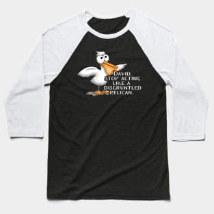 Schitt's Creek David Disgruntled Pelican Baseball T-Shirt